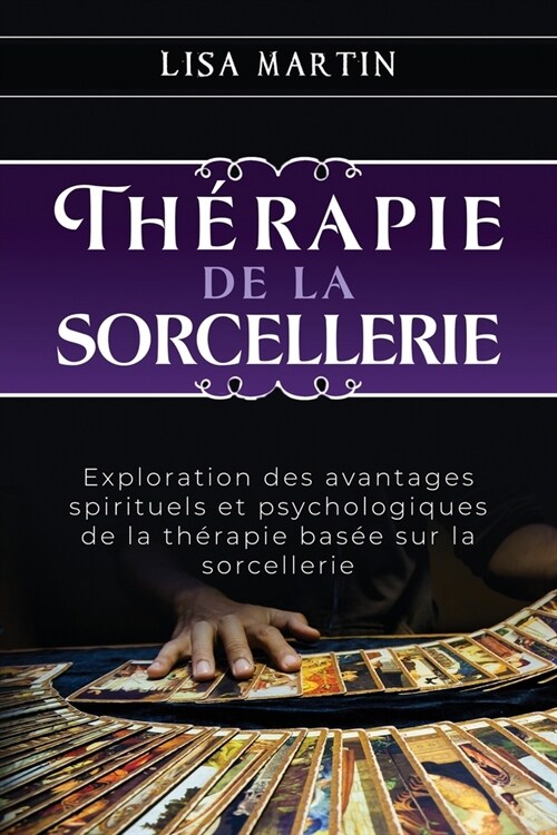 Th?apie de la Sorcellerie: Exploration des avantages spirituels et psychologiques de la th?apie bas? sur la sorcellerie (Paperback)