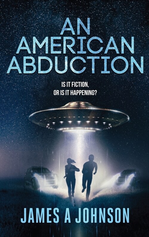 An American Abduction: Is It Fiction, Or Is It Happening?: Is It Fiction, Or Is It Happening? (Hardcover)