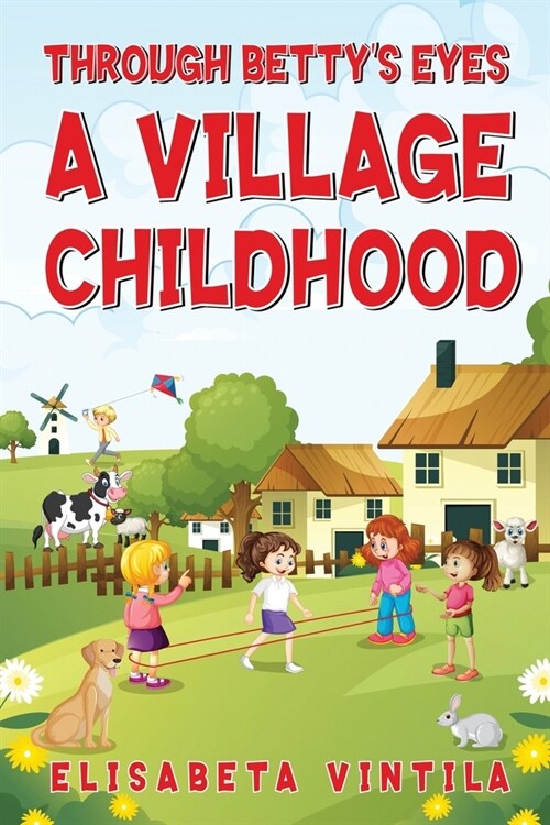 Through Bettys Eyes a Village Childhood (Paperback)