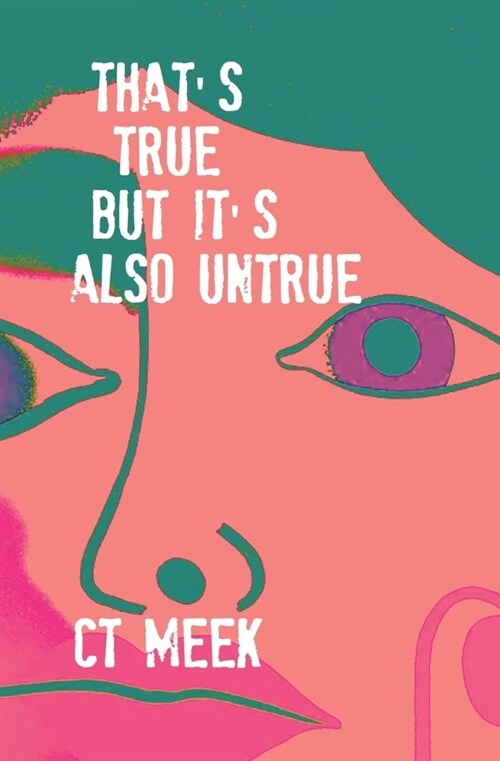 Thats True, But Its Also Not True (Paperback)