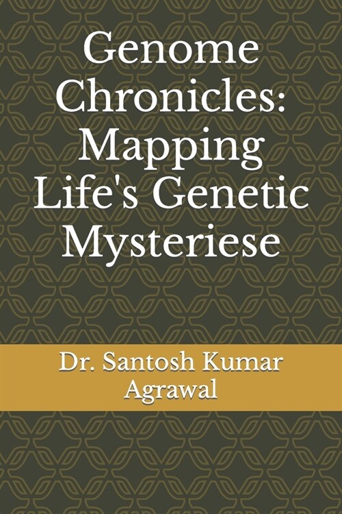 Genome Chronicles: Mapping Lifes Genetic Mysteriese (Paperback)