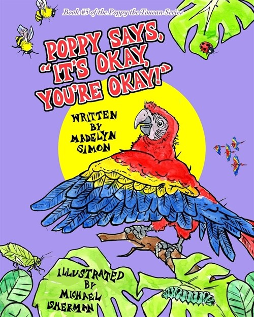 Poppy Says, Its Okay, Youre Okay!: A Poppy the Toucan Series Book (Paperback)