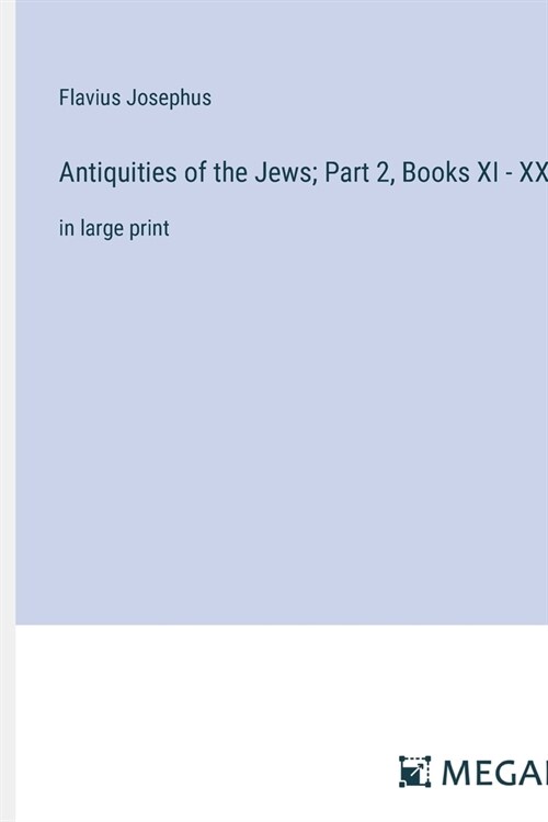 Antiquities of the Jews; Part 2, Books XI - XX: in large print (Paperback)