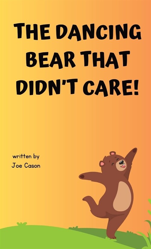 The Dancing Bear That Didnt Care! (Hardcover)