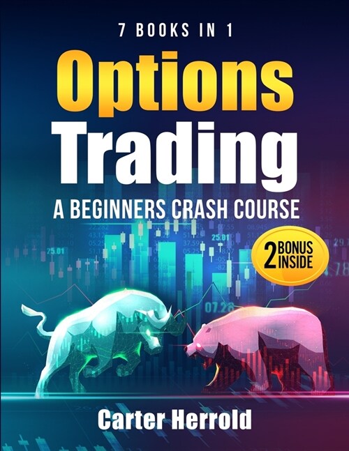Options Trading: A Beginners Crash Course [7 BOOKS in 1] with Best Strategies and 1 # Guide to Become Pro at Trading Options Including (Paperback)