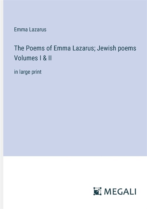 The Poems of Emma Lazarus; Jewish poems Volumes I & II: in large print (Paperback)