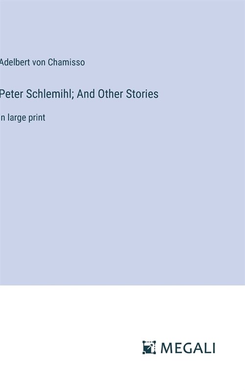 Peter Schlemihl; And Other Stories: in large print (Hardcover)