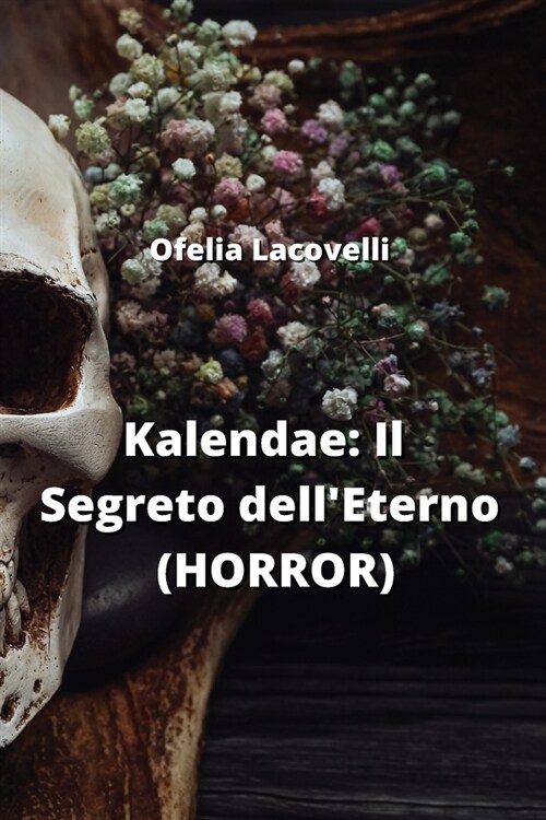 Kalendae: Il Segreto dellEterno (HORROR) (Paperback)