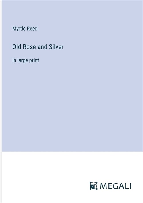 Old Rose and Silver: in large print (Paperback)