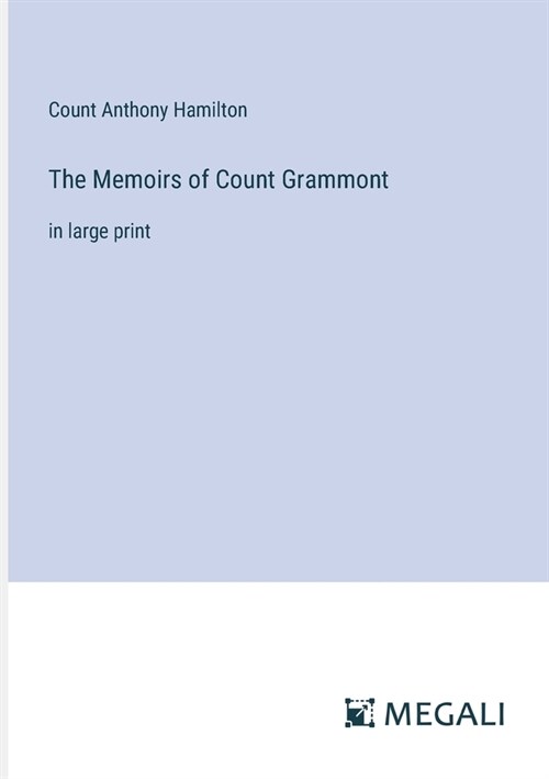 The Memoirs of Count Grammont: in large print (Paperback)