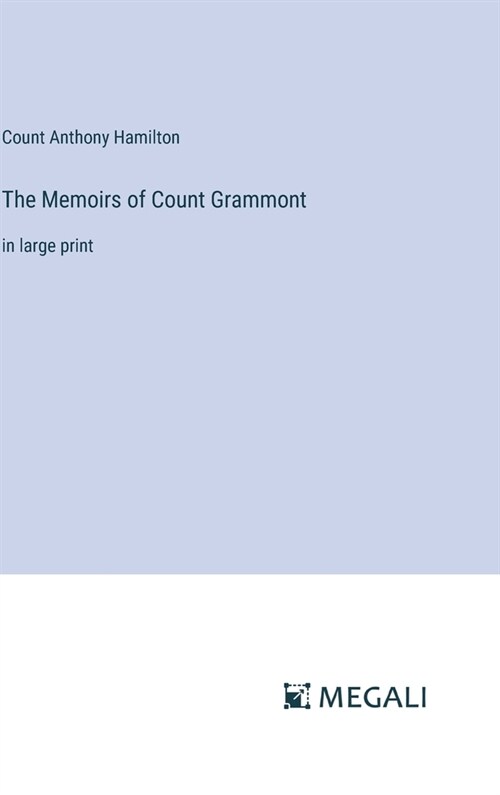 The Memoirs of Count Grammont: in large print (Hardcover)