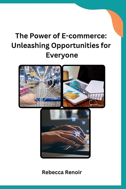 The Power of E-commerce: Unleashing Opportunities for Everyone (Paperback)