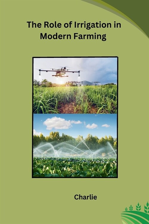 The Role of Irrigation in Modern Farming (Paperback)