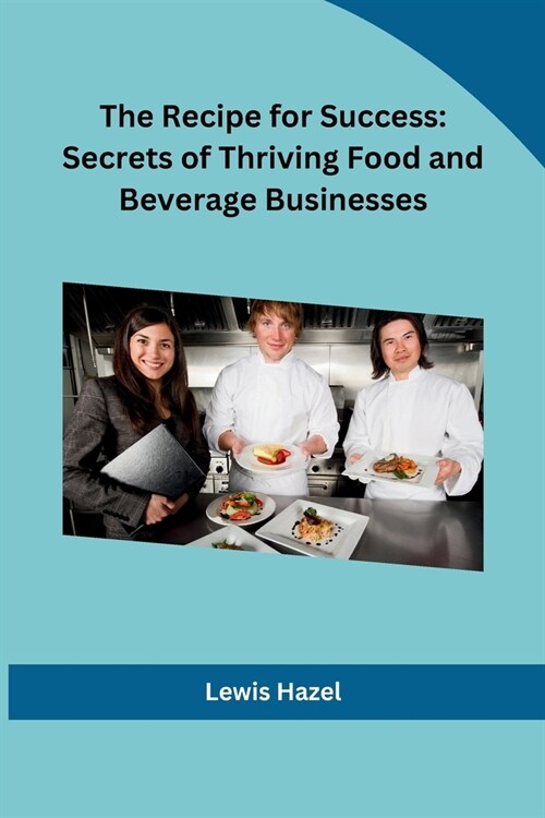 The Recipe for Success: Secrets of Thriving Food and Beverage Businesses (Paperback)