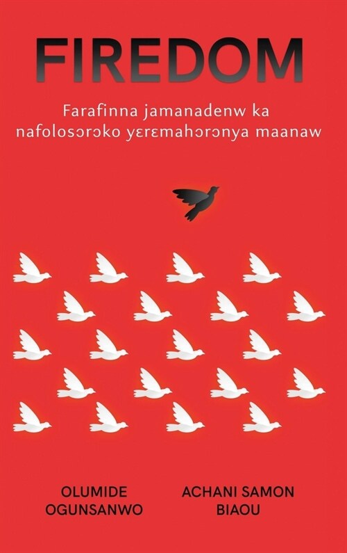 Firedom: Nafolo yɛrɛmahɔrɔnya maanaw Farafinna jamanadenw ka bɔ jamana wɛrɛw la (Hardcover)