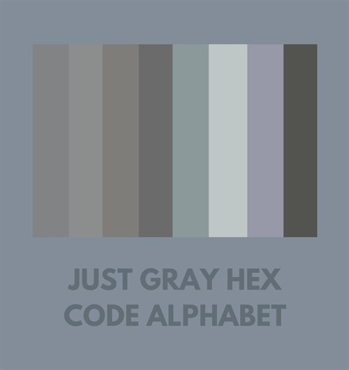 Just Gray Hex Code Alphabet (Paperback)
