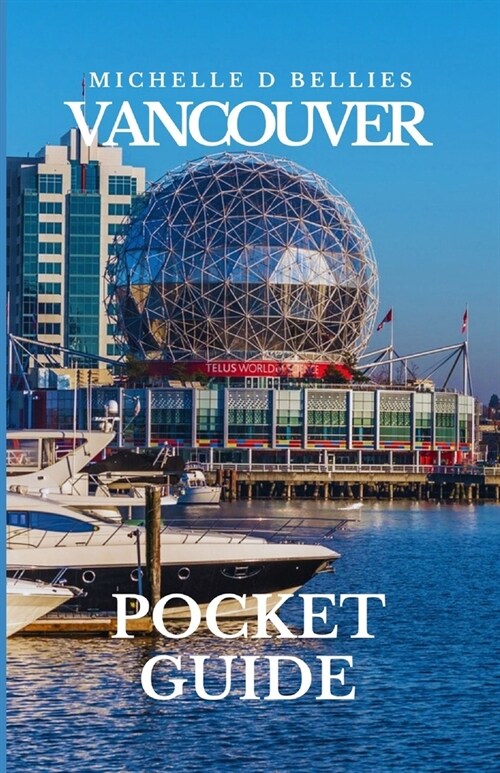 Vancouver pocket guide: Discovering Vancouver, Navigating City Charms and Coastal Wonders. (Paperback)