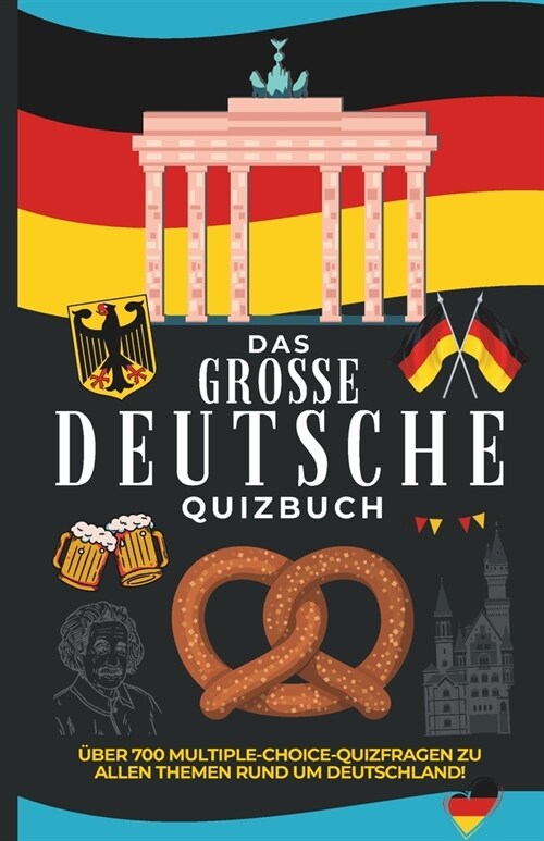Das Grosse Deutsche Quizbuch: ?er 700 Multiple-Choice-Quizfragen Zu Allen Themen Rund Um Deutschland! (Paperback)