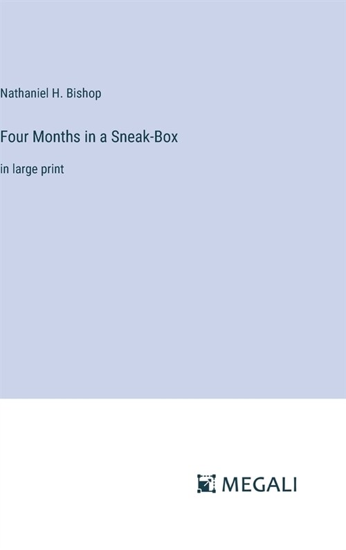 Four Months in a Sneak-Box: in large print (Hardcover)