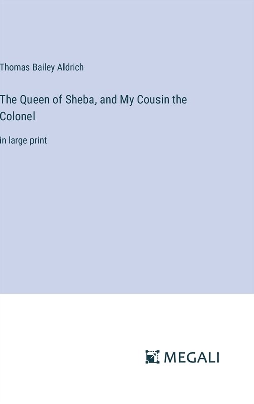 The Queen of Sheba, and My Cousin the Colonel: in large print (Hardcover)