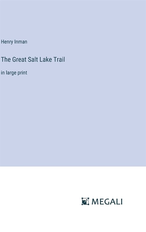 The Great Salt Lake Trail: in large print (Hardcover)