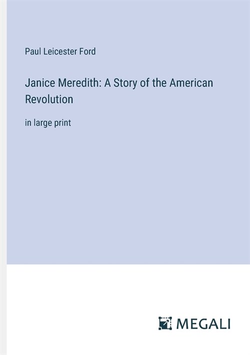 Janice Meredith: A Story of the American Revolution: in large print (Paperback)