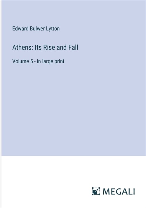 Athens: Its Rise and Fall: Volume 5 - in large print (Paperback)
