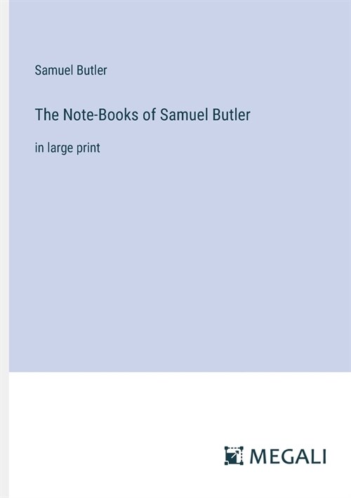 The Note-Books of Samuel Butler: in large print (Paperback)