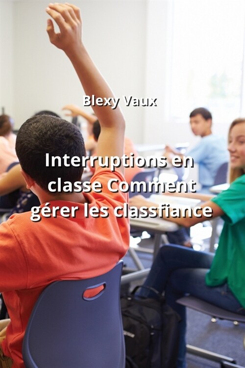 Interruptions en classe Comment g?er les Classfiance (Paperback)