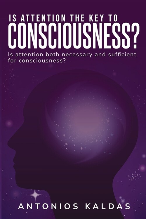 Is Attention Both Necessary and Sufficient for Consciousness? (Paperback)