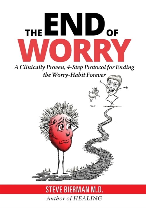 The END of WORRY: A Clinically Proven, 4-Step Protocol for Ending the Worry-habit, Forever (Paperback)