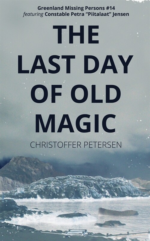 The Last Day of Old Magic: A Constable Petra Jensen Novella (Paperback)