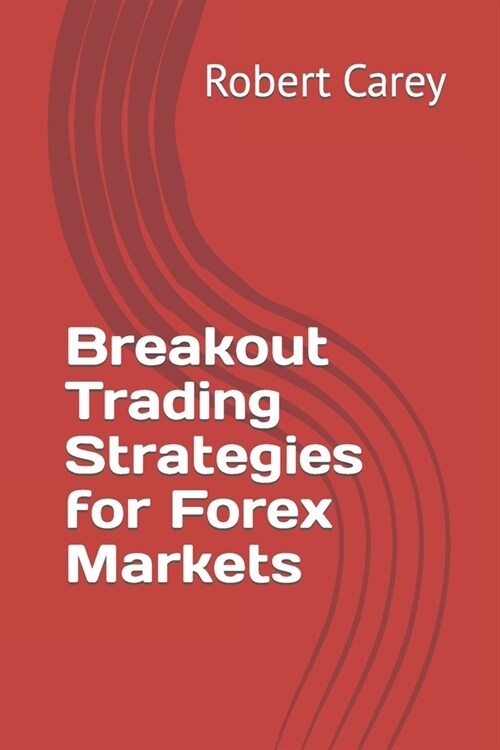 Breakout Trading Strategies for Forex Markets (Paperback)