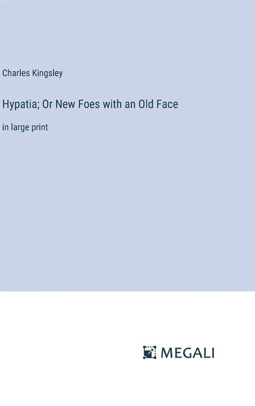 Hypatia; Or New Foes with an Old Face: in large print (Hardcover)