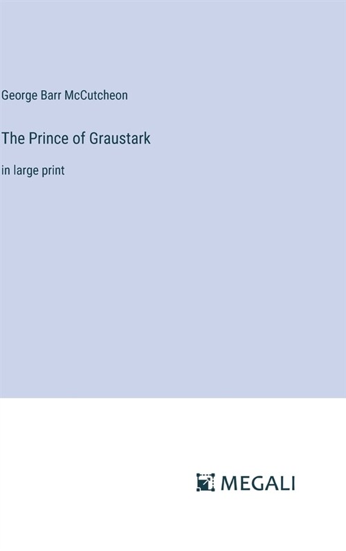 The Prince of Graustark: in large print (Hardcover)