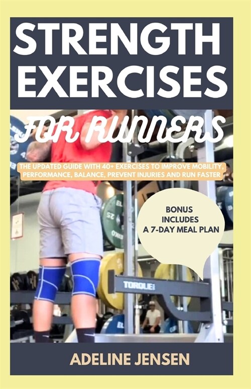 Strength Training for Runners: The Updated Guide with 40+ Exercises to Improve Mobility, Performance, Balance, Prevent Injuries and Run Faster (Paperback)