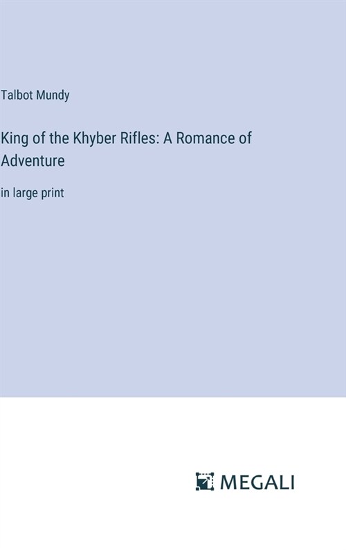 King of the Khyber Rifles: A Romance of Adventure: in large print (Hardcover)