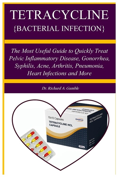 Tetracycline {Bacterial Infection}: A Manual guide book that teach about a penicillin antibiotic used to treat bacteri The Most Useful Guide to Quickl (Paperback)