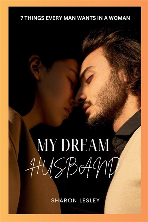 My Dream Husband: 7 Things Every Woman Wants In A Man (Paperback)