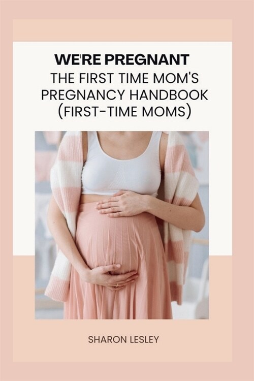 Were Pregnant: The First Time Moms Pregnancy Handbook (First-Time Moms) (Paperback)