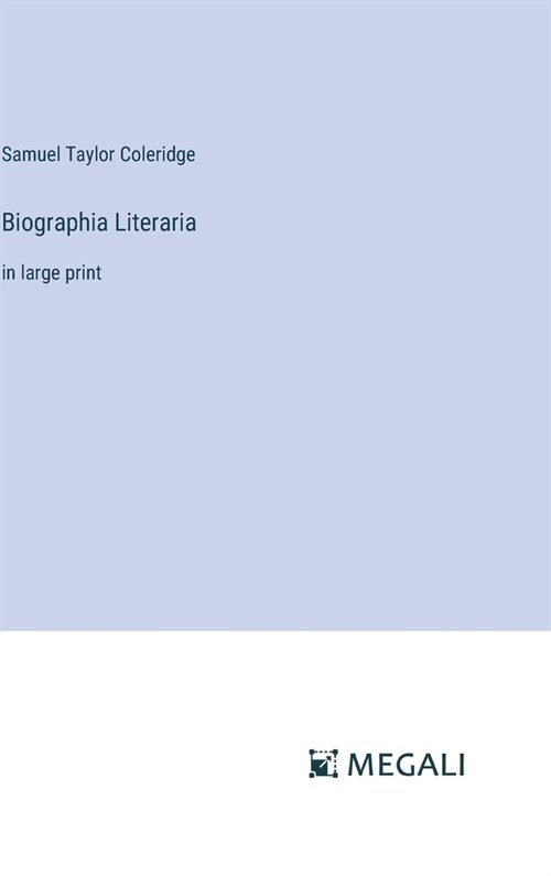 Biographia Literaria: in large print (Hardcover)