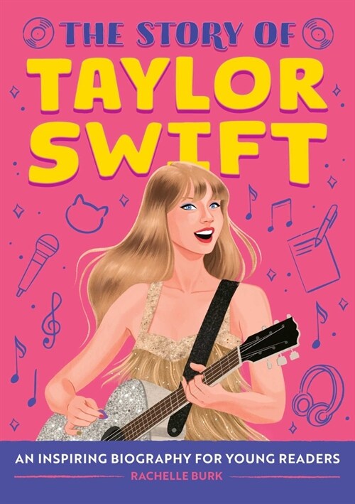 The Story of Taylor Swift: An Inspiring Biography for Young Readers (Hardcover)