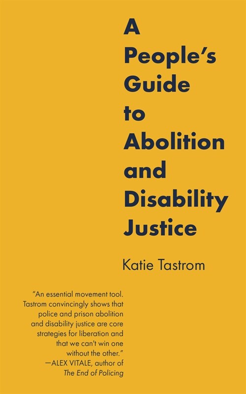 A Peoples Guide to Abolition and Disability Justice (Hardcover)