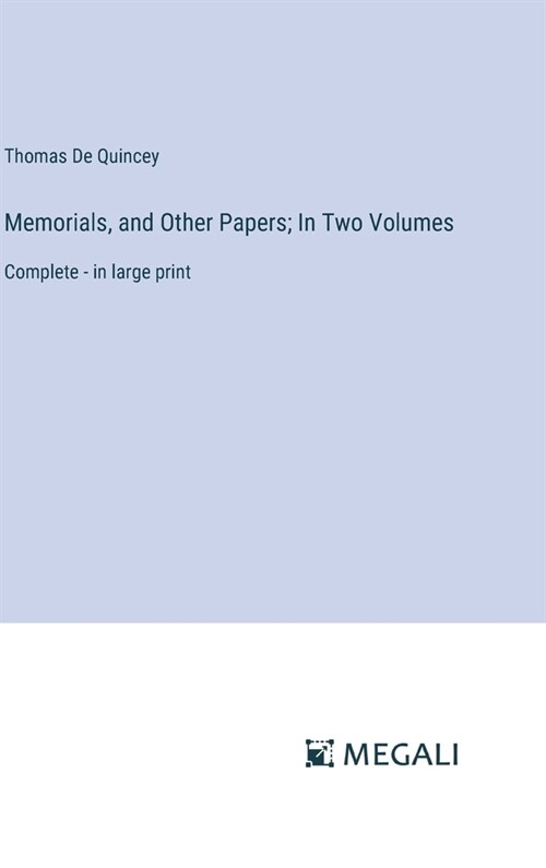 Memorials, and Other Papers; In Two Volumes: Complete - in large print (Hardcover)