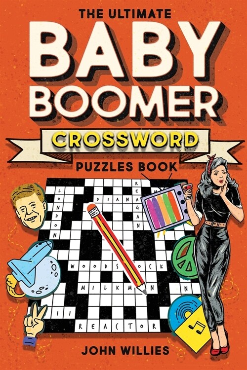 The Ultimate Baby Boomer Crossword Puzzles Book: 1950s, 1960s, 1970s and 1980s Crossword About Music, TV, Movies, Sports, People And Top Headlines At (Paperback)