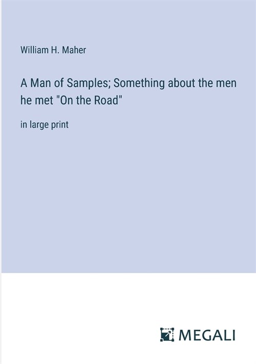 A Man of Samples; Something about the men he met On the Road: in large print (Paperback)