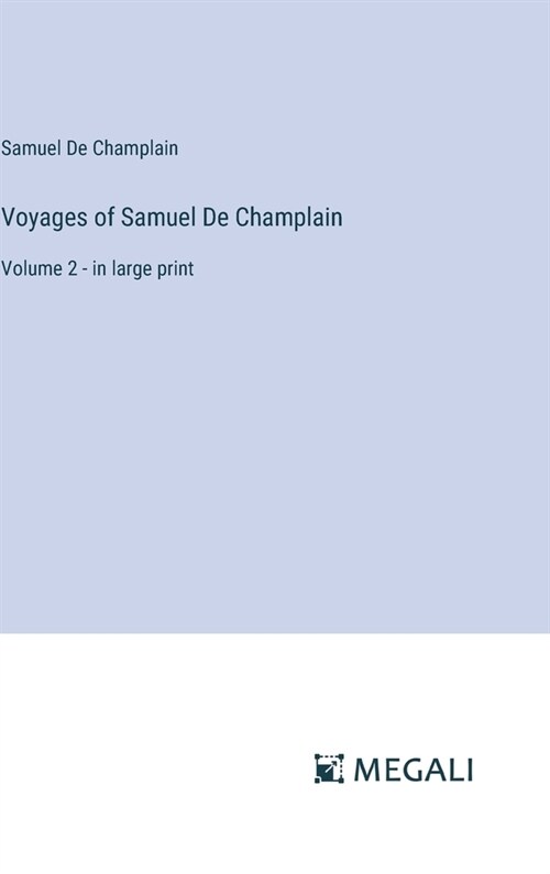 Voyages of Samuel De Champlain: Volume 2 - in large print (Hardcover)