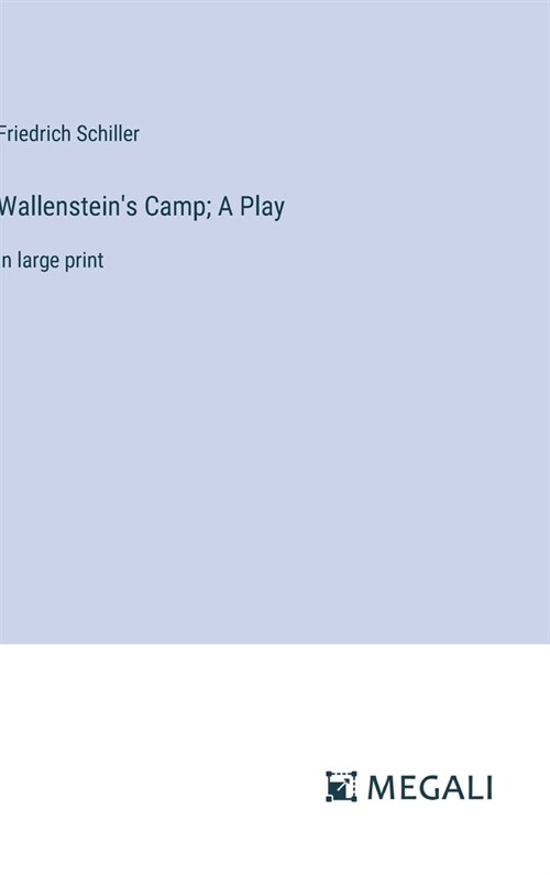 Wallensteins Camp; A Play: in large print (Hardcover)