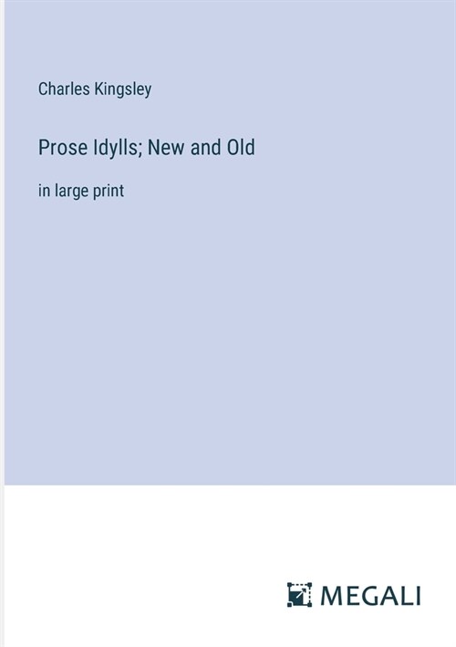 Prose Idylls; New and Old: in large print (Paperback)