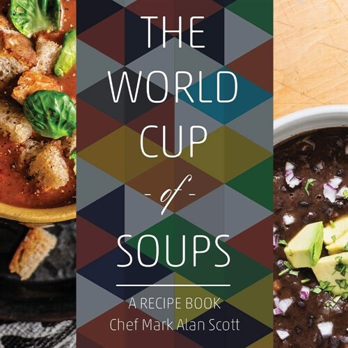 The World Cup of Soups: A Recipe Book (Paperback)